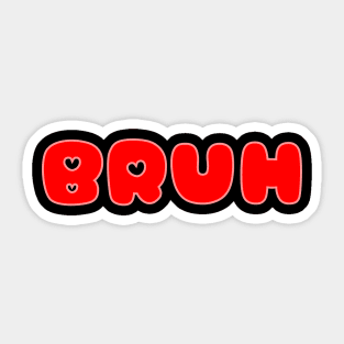 Bruh Love Meme Funny Saying Sticker